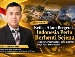 Ketika Alam Bergerak, Indonesia Perlu Berhenti Sejenak: Teguran, Peringatan, atau Cermin bagi Para Pemimpin?